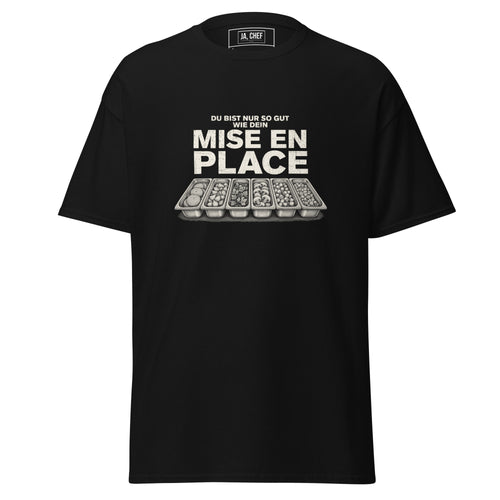Koch-Shirt Du bist nur so gut wie dein Mise en place in Schwarz, Vorderansicht
