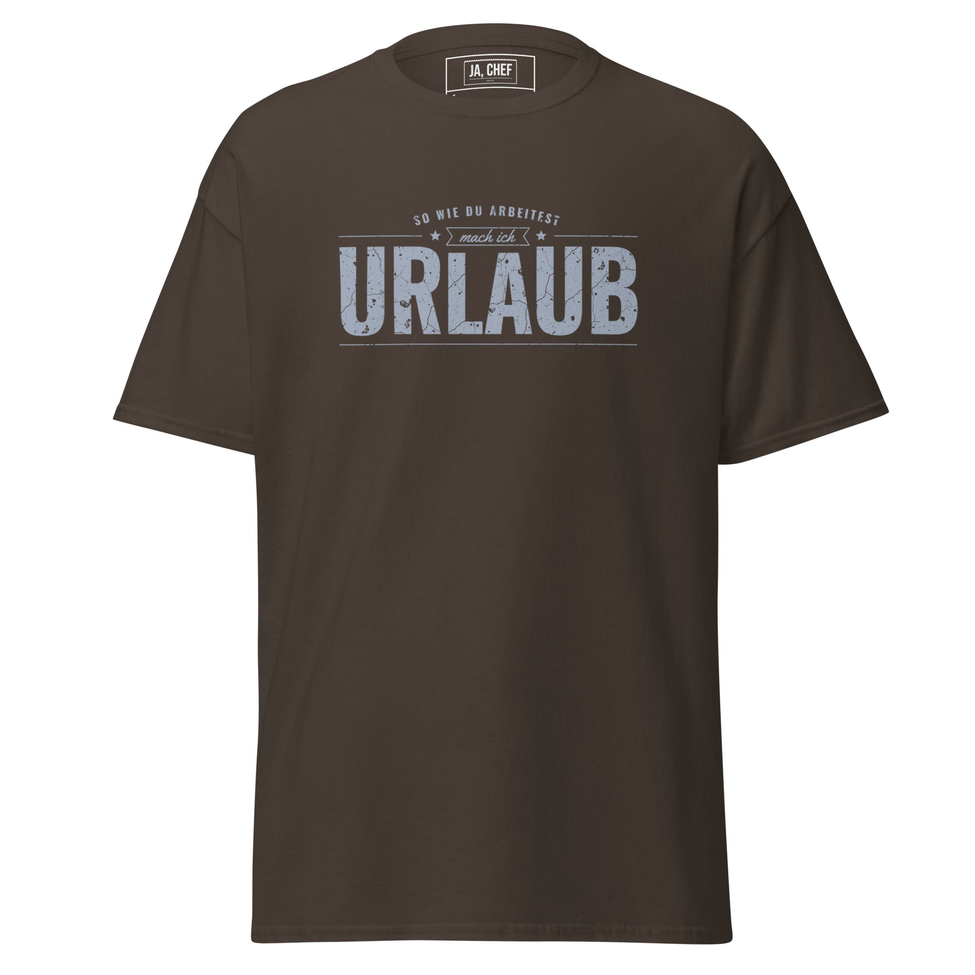 Koch-Shirt So wie du arbeitest, mach ich Urlaub in Dunkle Schokolade, Vorderansicht