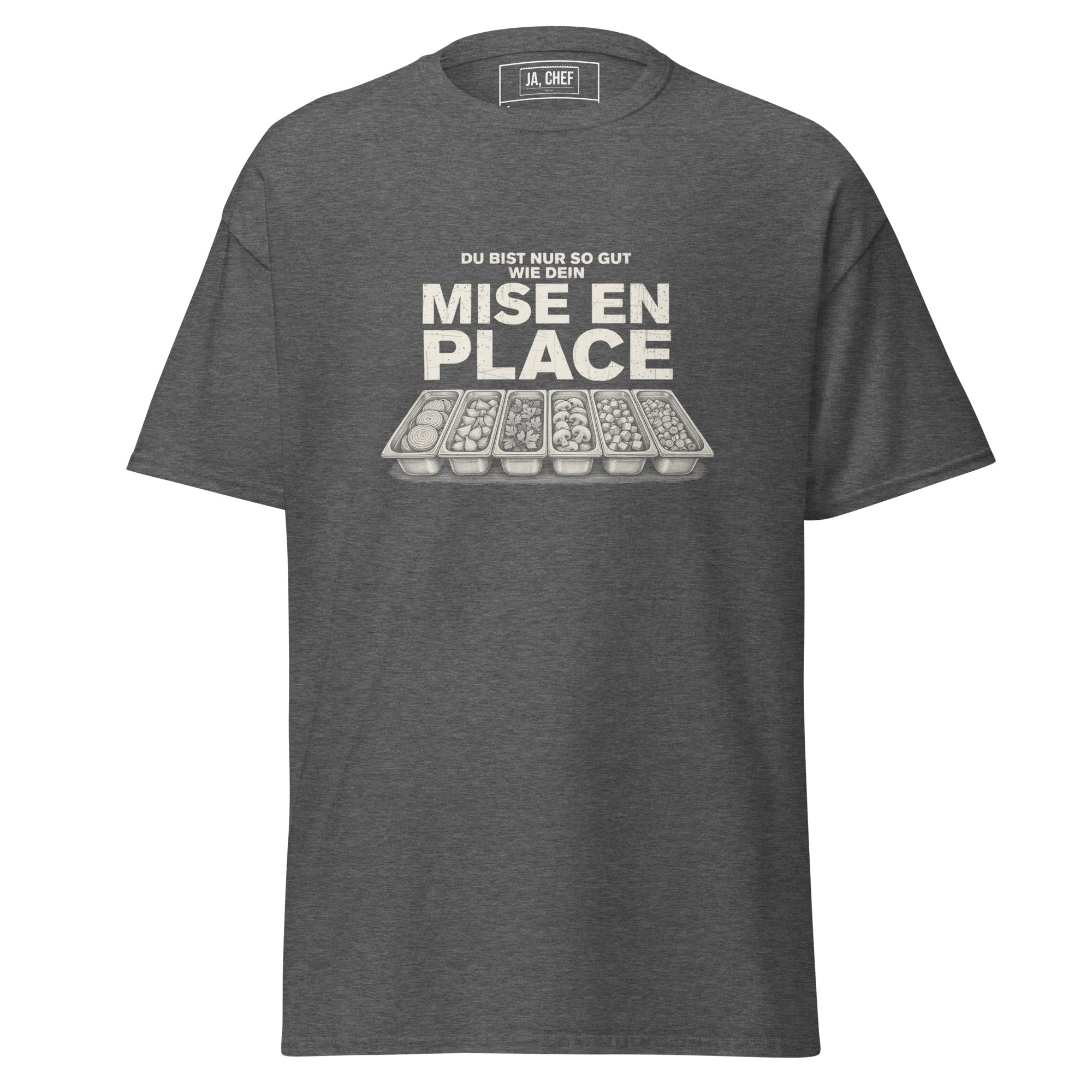 Koch-Shirt Du bist nur so gut wie dein Mise en place in Dunkles Heather, Vorderansicht