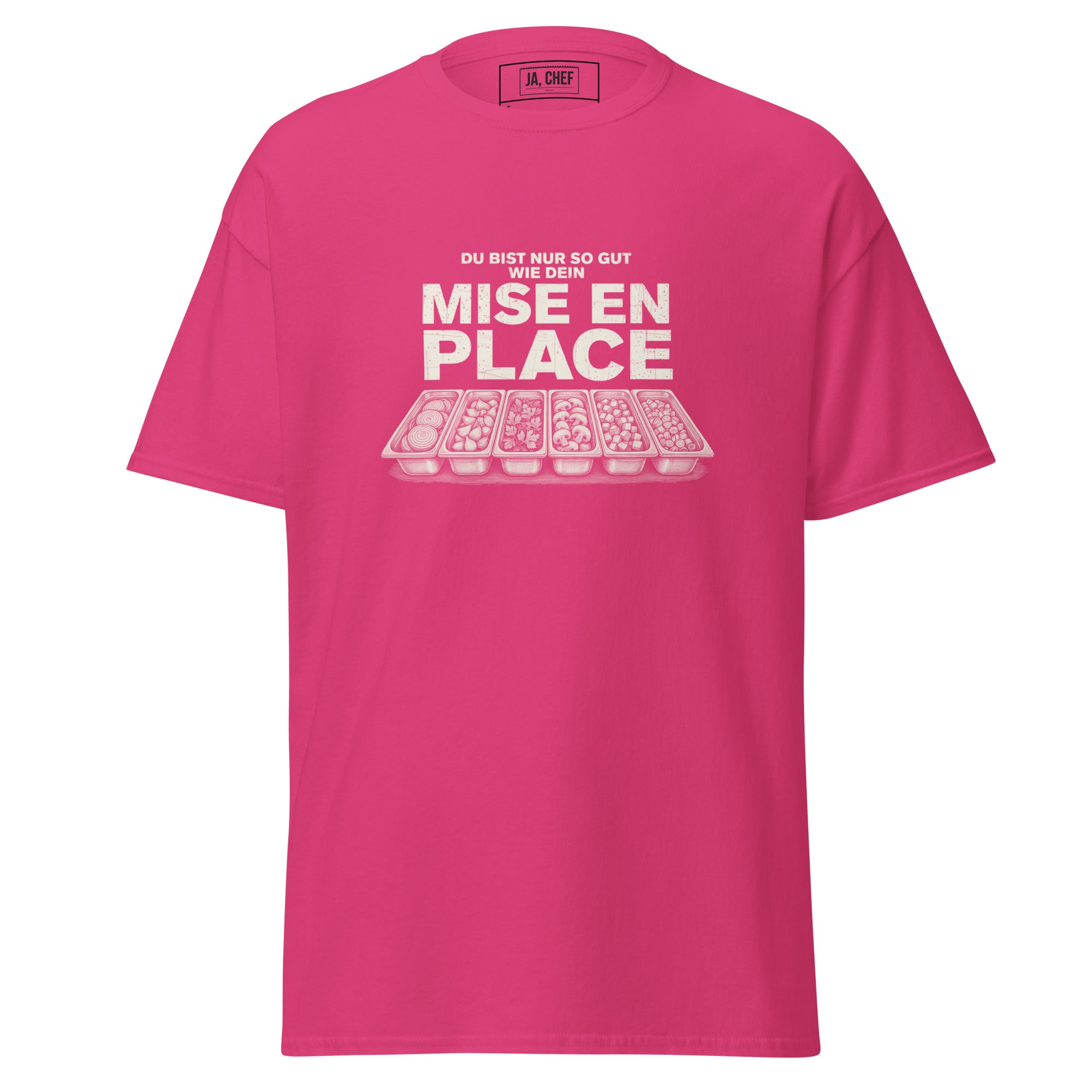 Koch-Shirt Du bist nur so gut wie dein Mise en place in Helikonie, Vorderansicht