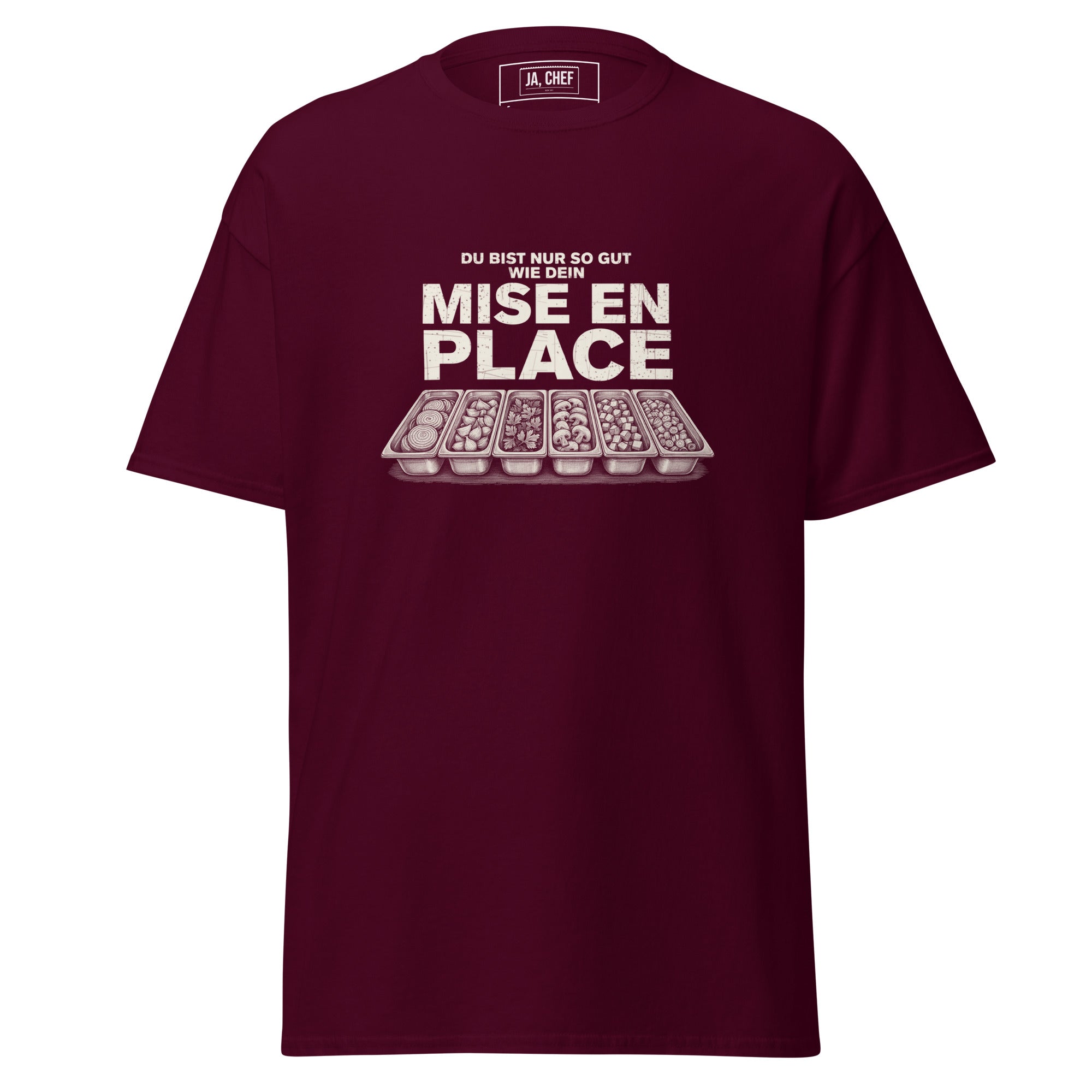 Koch-Shirt Du bist nur so gut wie dein Mise en place in Kastanienbraun, Vorderansicht