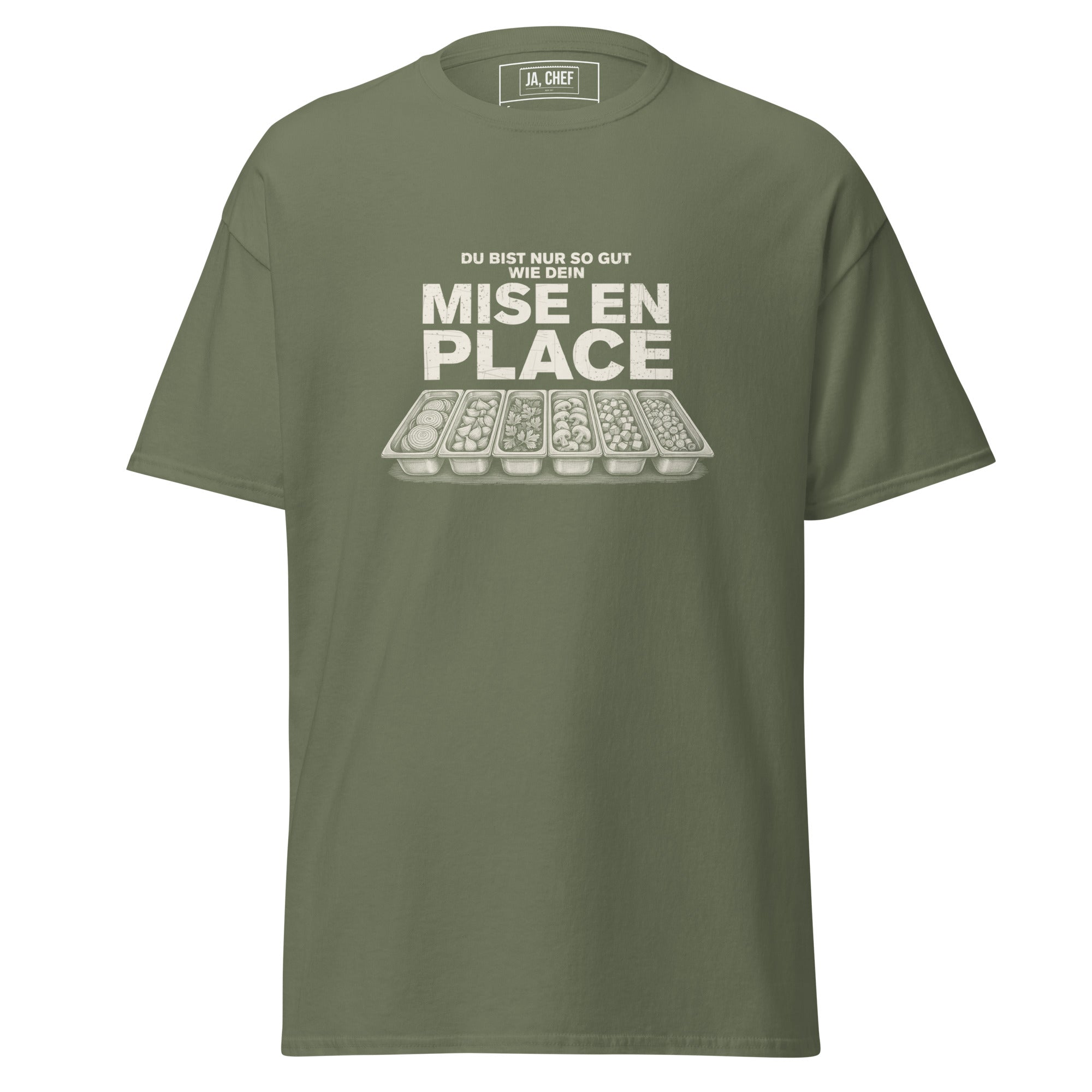 Koch-Shirt Du bist nur so gut wie dein Mise en place in Militärgrün, Vorderansicht